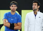 Rafael Nadal and Novak Djokovic. 