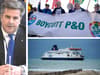 P&O Ferries: why did it fire 800 staff, who owns company - and have Dover to Calais sailings restarted?