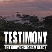 Testimony: The Body on Seaham Beach is a new two-part podcast from Laudable