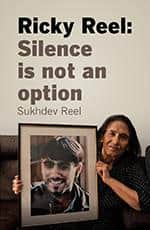 Last year Ricky’s mum Sukhdev published a book, Ricky Reel: Silence Is Not An Option, about her son’s death and the campaign for justice 