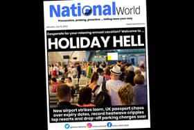 NationalWorld front page Saturday 15 July - 'Holiday Hell'. (Credit: Kim Mogg/NationalWorld)