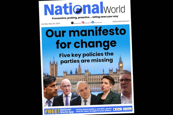 NationalWorld's manifesto for change. Credit: Mark Hall