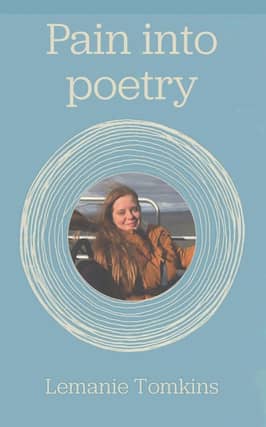 Pain into Poetry is the first published poetry collection by Lemanie Tomkins.