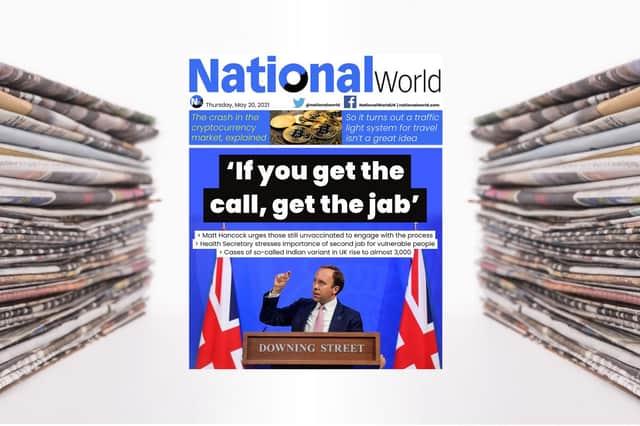 ‘If you get the call, get the jab’: Matt Hancock’s plea as Indian Variant continues to cause concern - NationalWorld digital front page (Photo: NationalWorld)