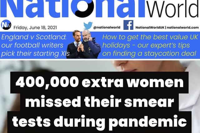 Cervical smear tests missed, Euro 2020 coverage and staycation advice - all in today's NationalWorld coverage