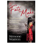 The Fate We Make - Book One: Heartbreak by Simone Warren explores how intergenerational trauma and suffering in silence can carry a heavy penalty on our lives, unless we resolve to break the cycle.  Submitted image