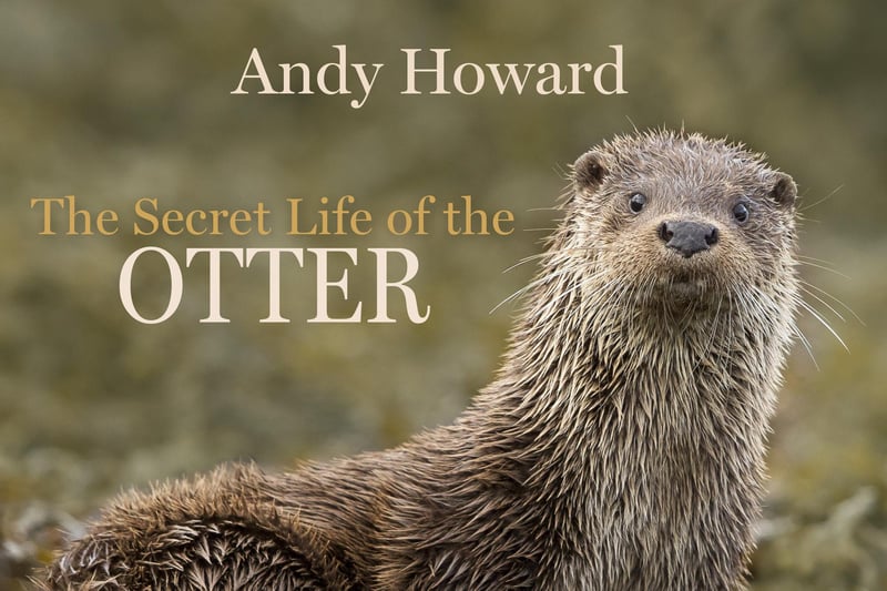 Andy Howard's new book, The Secret Life of the Otter, has been described as "the most delightful and definitive portrait to date of this wonderful animal"